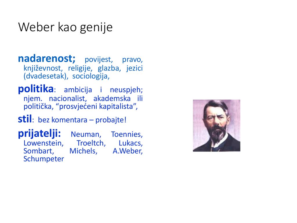 Weber kao genije nadarenost; povijest, pravo, književnost, religije, glazba, jezici (dvadesetak), sociologija,