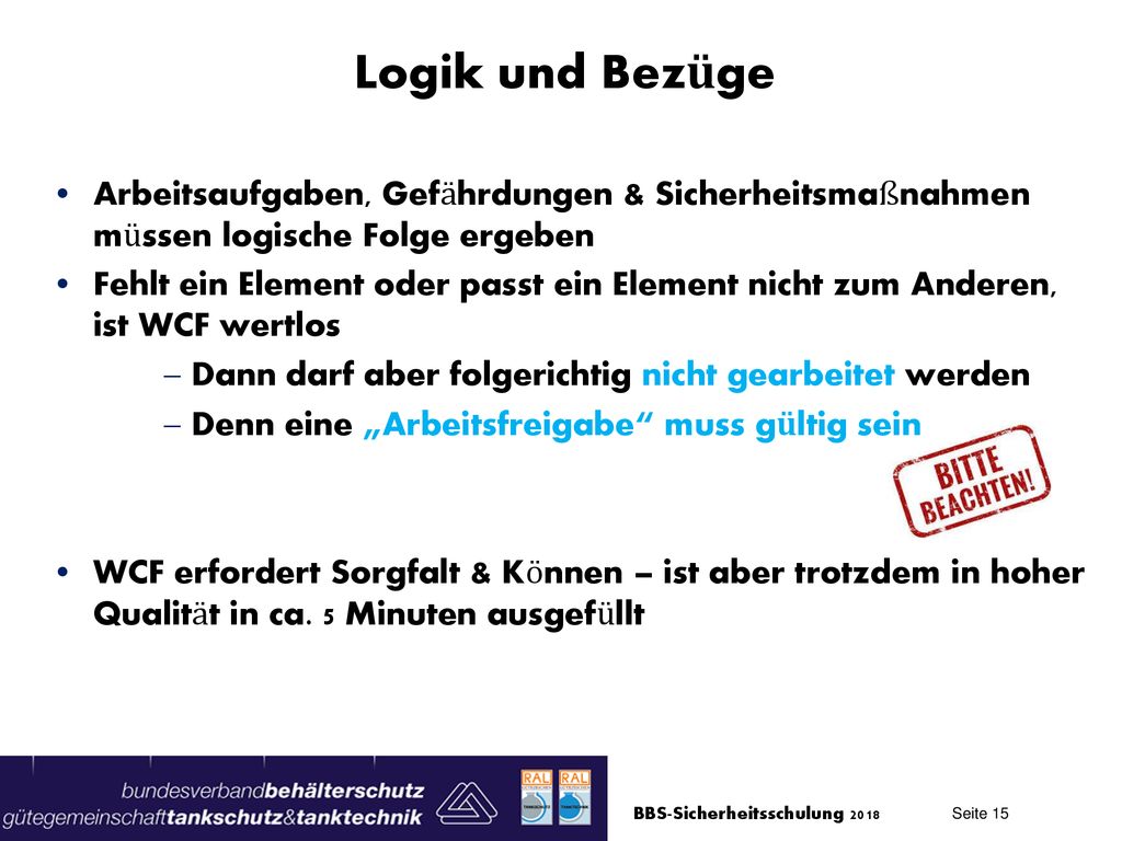 Logik und Bezüge Arbeitsaufgaben, Gefährdungen & Sicherheitsmaßnahmen müssen logische Folge ergeben.