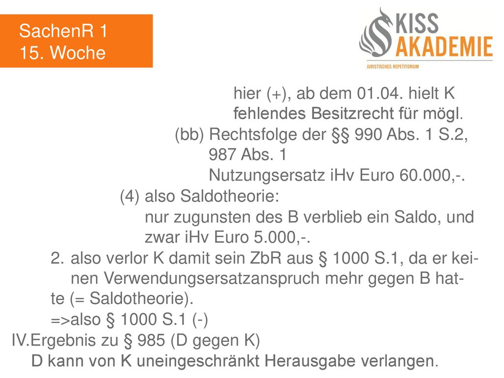 SachenR Woche. hier (+), ab dem hielt K fehlendes Besitzrecht für mögl.