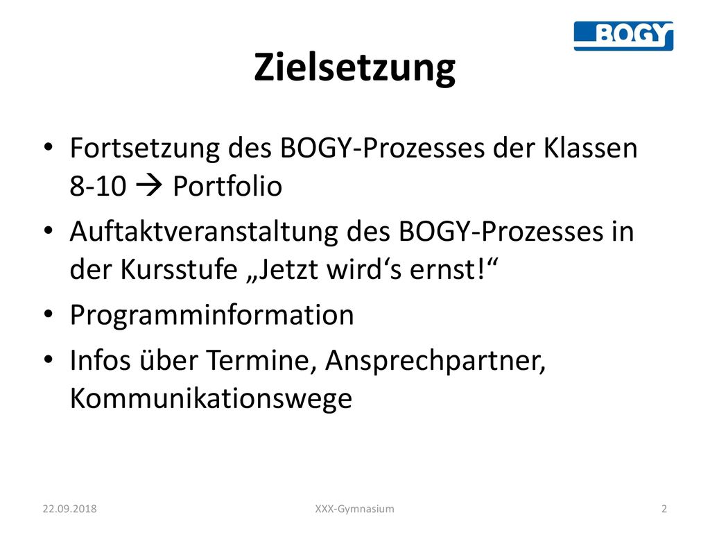 Zielsetzung Fortsetzung des BOGY-Prozesses der Klassen 8-10  Portfolio.