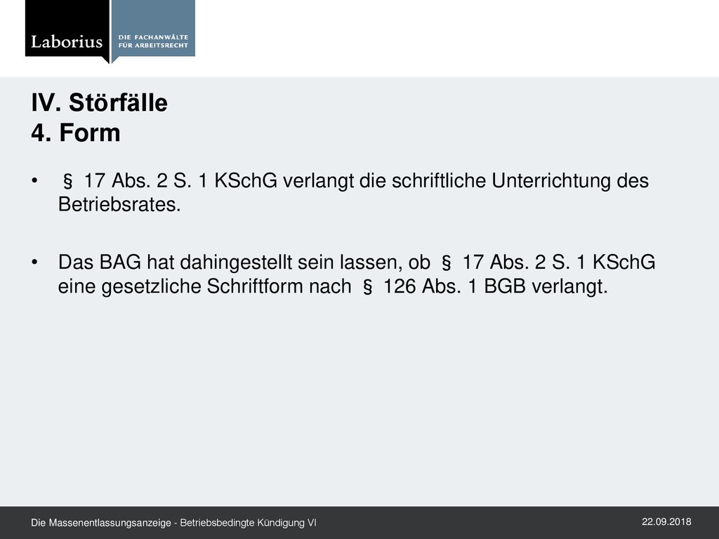 IV. Störfälle 4. Form § 17 Abs. 2 S. 1 KSchG verlangt die schriftliche Unterrichtung des Betriebsrates.