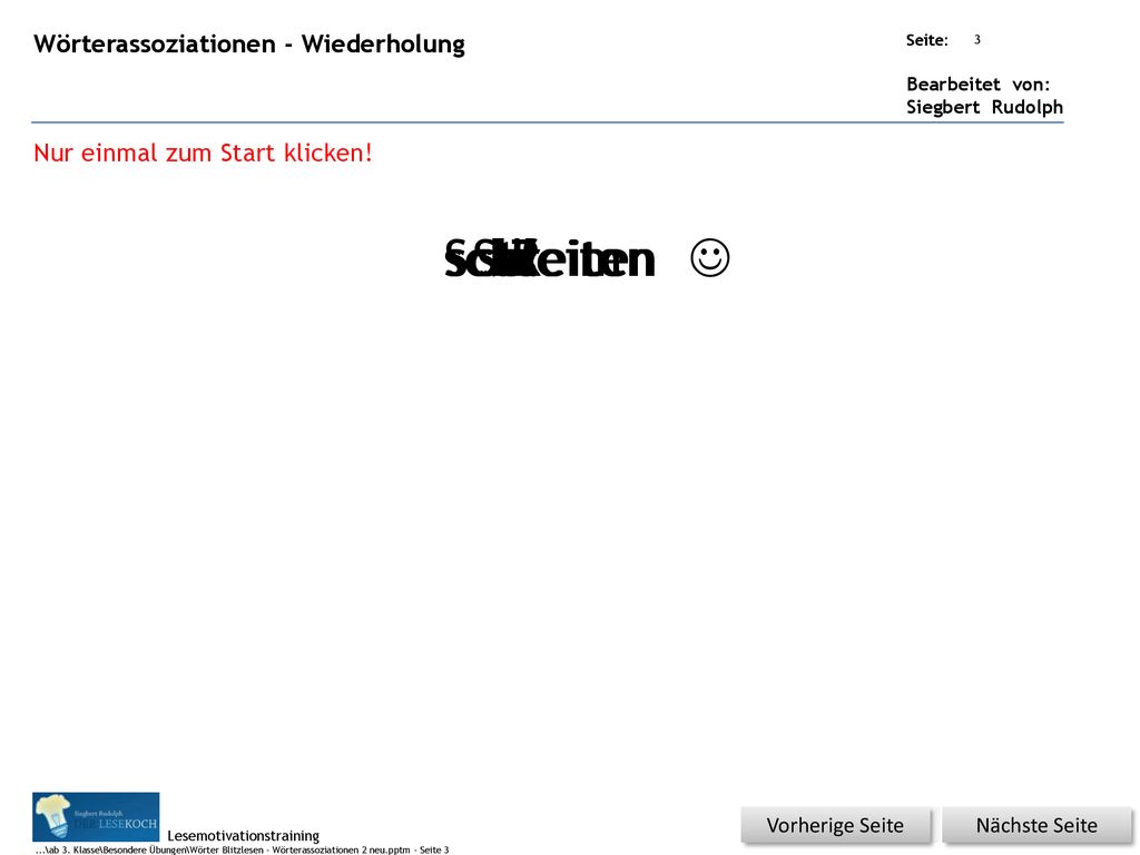 schreit Schleim schreiten  Streit streiten breit mein klein weit Reim