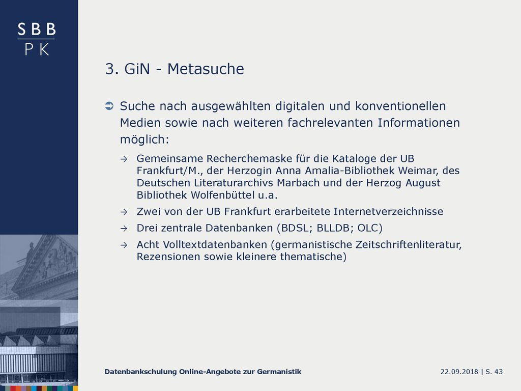 3. GiN - Metasuche Suche nach ausgewählten digitalen und konventionellen Medien sowie nach weiteren fachrelevanten Informationen möglich: