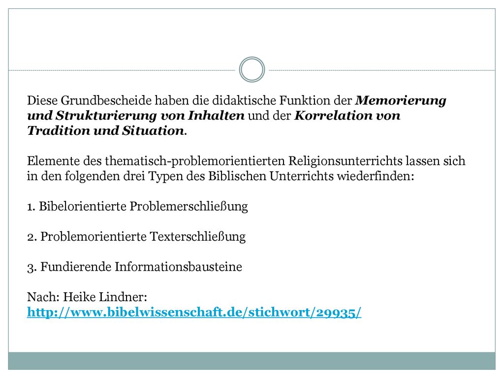 Diese Grundbescheide haben die didaktische Funktion der Memorierung und Strukturierung von Inhalten und der Korrelation von Tradition und Situation.