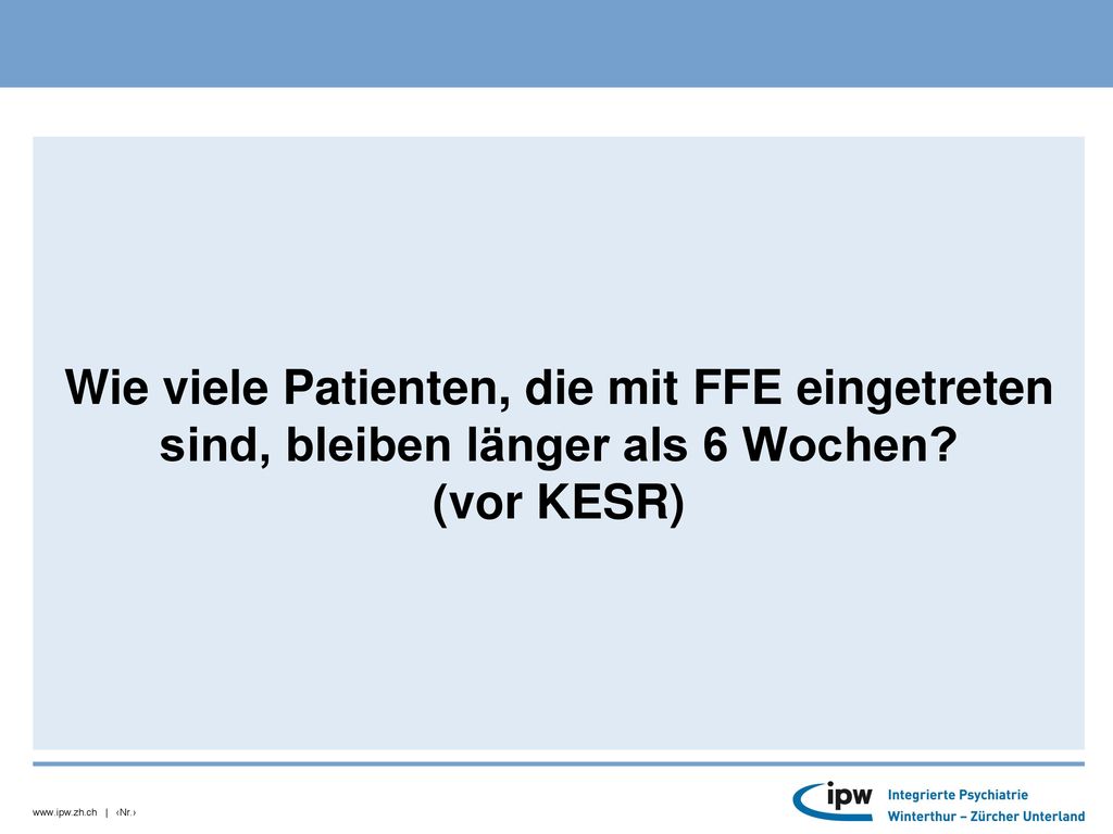 Wie viele Patienten, die mit FFE eingetreten sind, bleiben länger als 6 Wochen