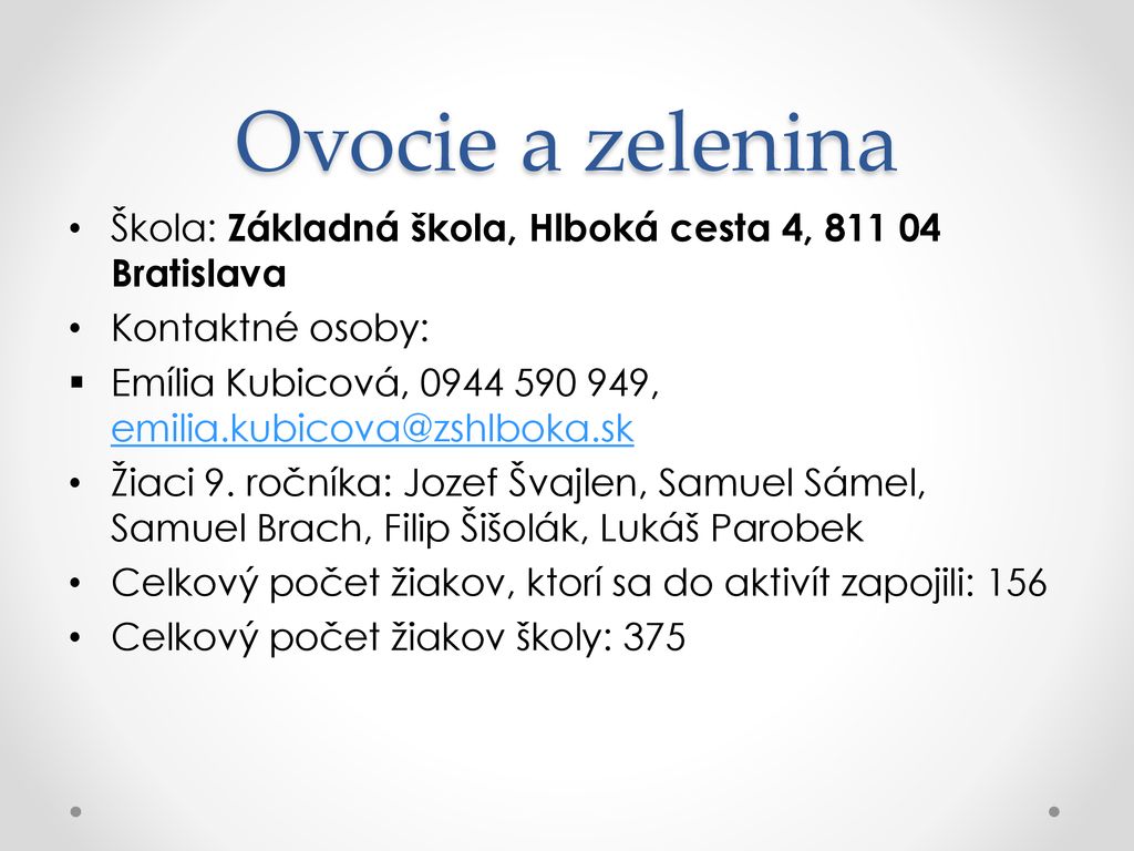 Ovocie a zelenina Škola: Základná škola, Hlboká cesta 4, Bratislava. Kontaktné osoby: