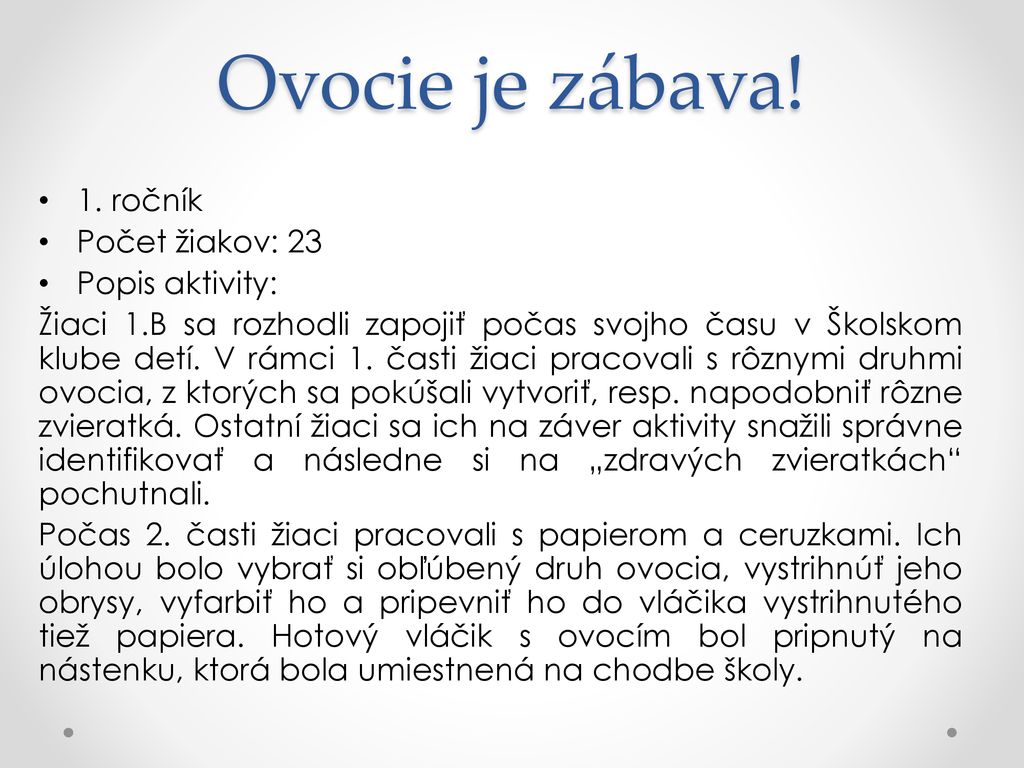 Ovocie je zábava! 1. ročník Počet žiakov: 23 Popis aktivity: