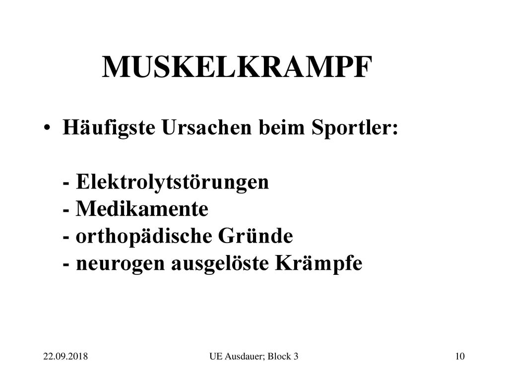 MUSKELKRAMPF Häufigste Ursachen beim Sportler: - Elektrolytstörungen - Medikamente - orthopädische Gründe - neurogen ausgelöste Krämpfe.