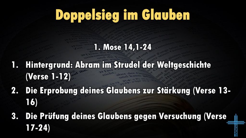 Doppelsieg im Glauben 1. Mose 14,1-24. Hintergrund: Abram im Strudel der Weltgeschichte (Verse 1-12)