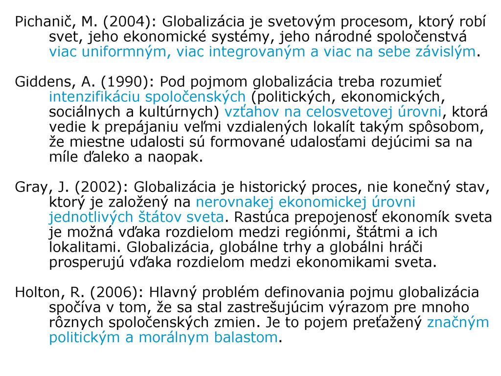Pichanič, M. (2004): Globalizácia je svetovým procesom, ktorý robí