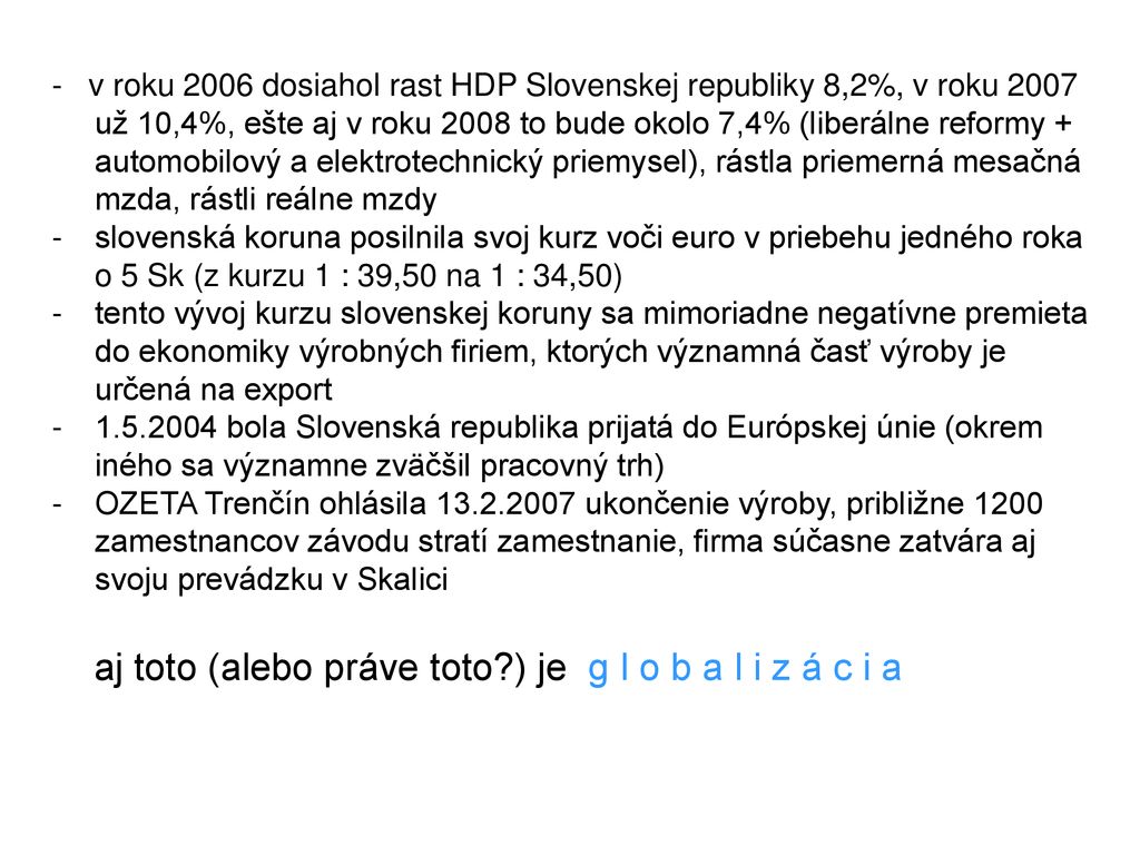 aj toto (alebo práve toto ) je g l o b a l i z á c i a