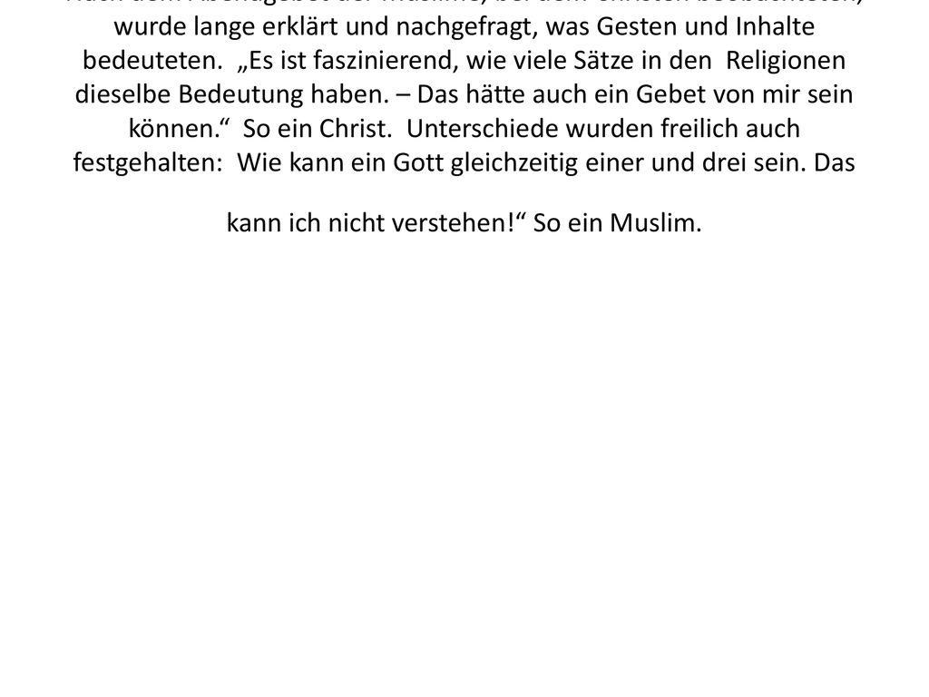 Nach dem Abendgebet der Muslime, bei dem Christen beobachteten, wurde lange erklärt und nachgefragt, was Gesten und Inhalte bedeuteten.