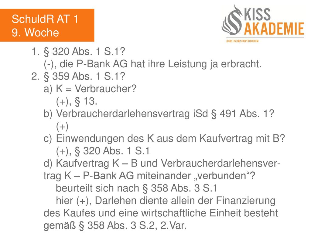 SchuldR AT 1 9. Woche. 1. § 320 Abs. 1 S.1 (-), die P-Bank AG hat ihre Leistung ja erbracht. 2. § 359 Abs. 1 S.1