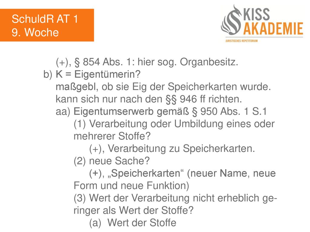 SchuldR AT 1 9. Woche (+), § 854 Abs. 1: hier sog. Organbesitz.
