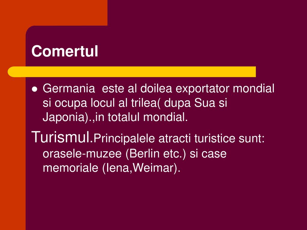 Comertul Germania este al doilea exportator mondial si ocupa locul al trilea( dupa Sua si Japonia).,in totalul mondial.