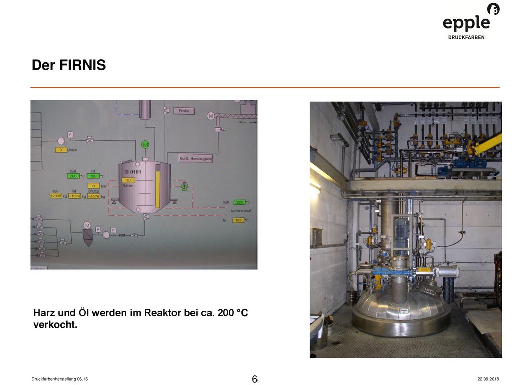 Der FIRNIS Harz und Öl werden im Reaktor bei ca. 200 °C verkocht.