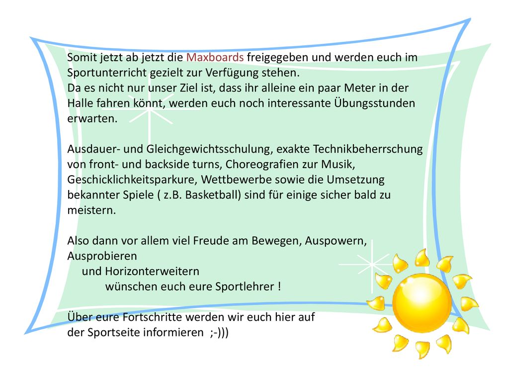 Somit jetzt ab jetzt die Maxboards freigegeben und werden euch im Sportunterricht gezielt zur Verfügung stehen.