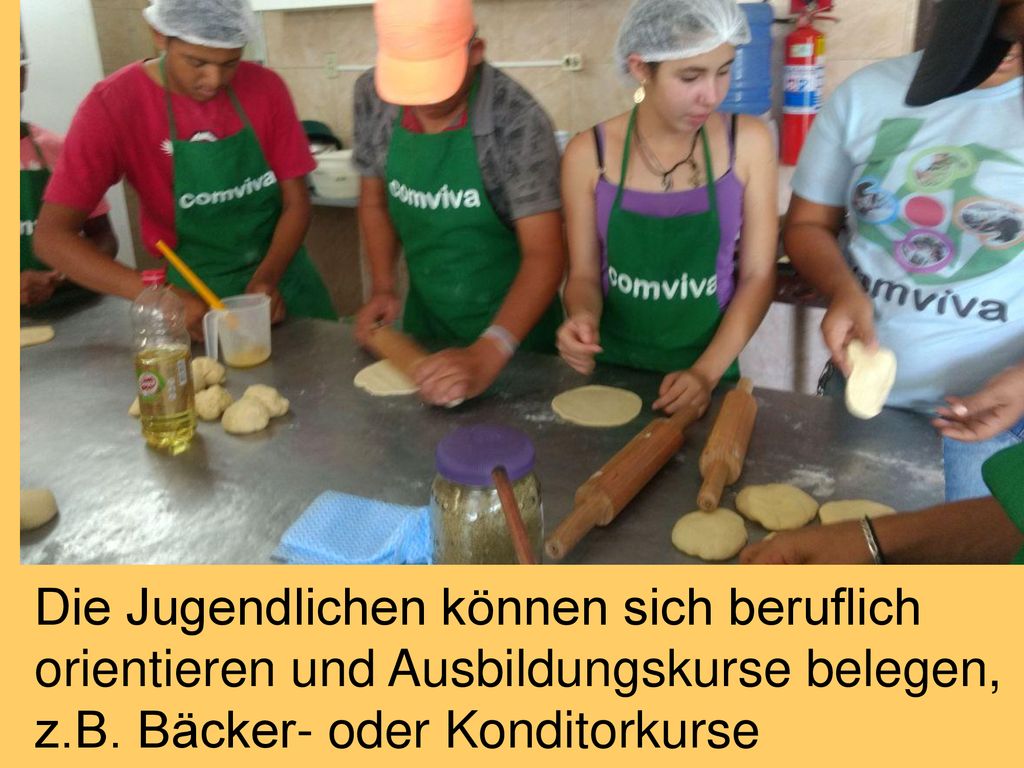 Die Jugendlichen können sich beruflich orientieren und Ausbildungskurse belegen, z.B.