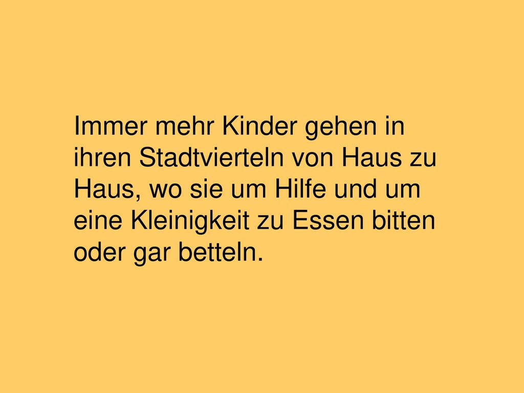 Immer mehr Kinder gehen in ihren Stadtvierteln von Haus zu Haus, wo sie um Hilfe und um eine Kleinigkeit zu Essen bitten oder gar betteln.