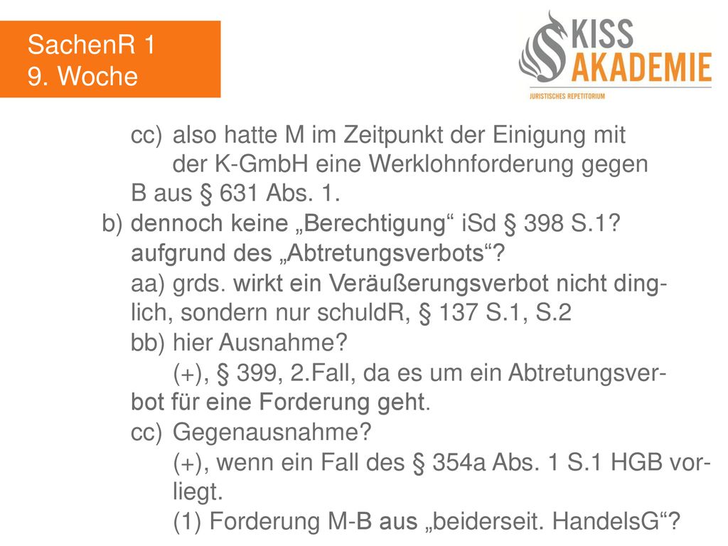SachenR 1 9. Woche. cc) also hatte M im Zeitpunkt der Einigung mit der K-GmbH eine Werklohnforderung gegen B aus § 631 Abs. 1.