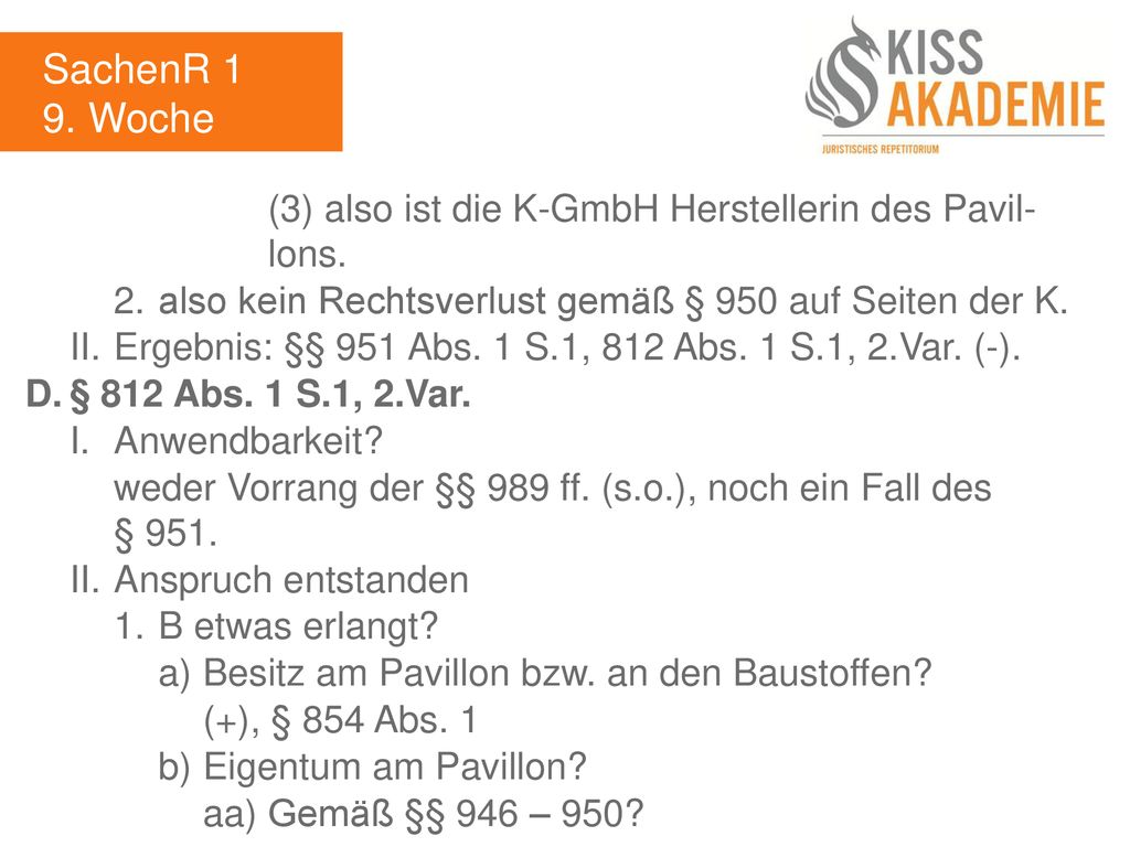 SachenR 1 9. Woche. (3) also ist die K-GmbH Herstellerin des Pavil- lons. 2. also kein Rechtsverlust gemäß § 950 auf Seiten der K.