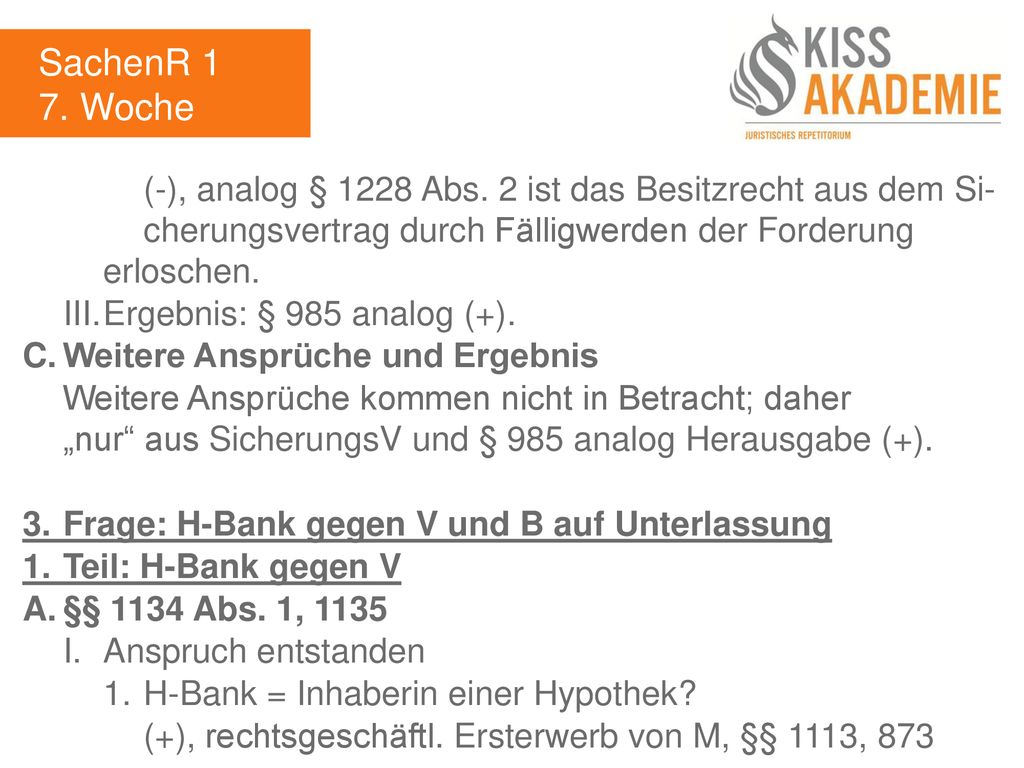 SachenR 1 7. Woche. (-), analog § 1228 Abs. 2 ist das Besitzrecht aus dem Si- cherungsvertrag durch Fälligwerden der Forderung erloschen.
