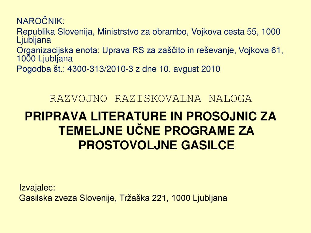 NAROČNIK: Republika Slovenija, Ministrstvo za obrambo, Vojkova cesta 55, 1000 Ljubljana.
