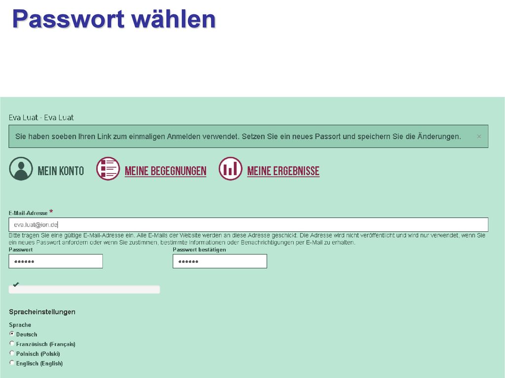 Passwort wählen Ich erhalte einen Link auf meine  -Adresse geschickt, den ich anklicke.