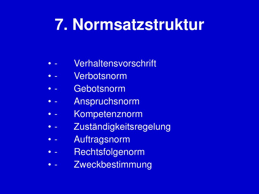 7. Normsatzstruktur - Verhaltensvorschrift - Verbotsnorm - Gebotsnorm