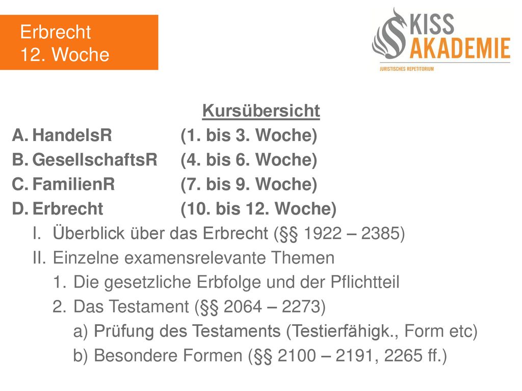 Erbrecht 12. Woche Kursübersicht A. HandelsR (1. bis 3. Woche)