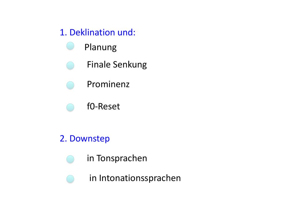 1. Deklination und: Planung. Finale Senkung. Prominenz. f0-Reset. 2. Downstep. in Tonsprachen.