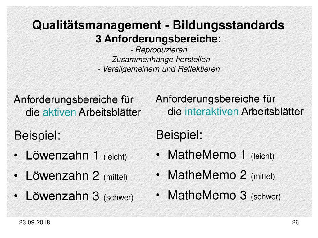 Qualitätsmanagement - Bildungsstandards 3 Anforderungsbereiche: - Reproduzieren - Zusammenhänge herstellen - Verallgemeinern und Reflektieren