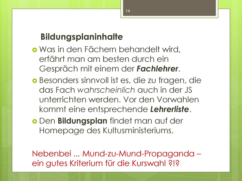 Bildungsplaninhalte Was in den Fächern behandelt wird, erfährt man am besten durch ein Gespräch mit einem der Fachlehrer.