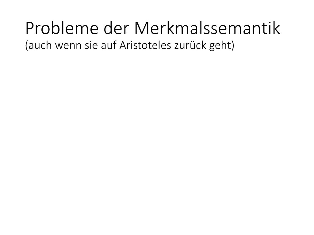 Probleme der Merkmalssemantik (auch wenn sie auf Aristoteles zurück geht)