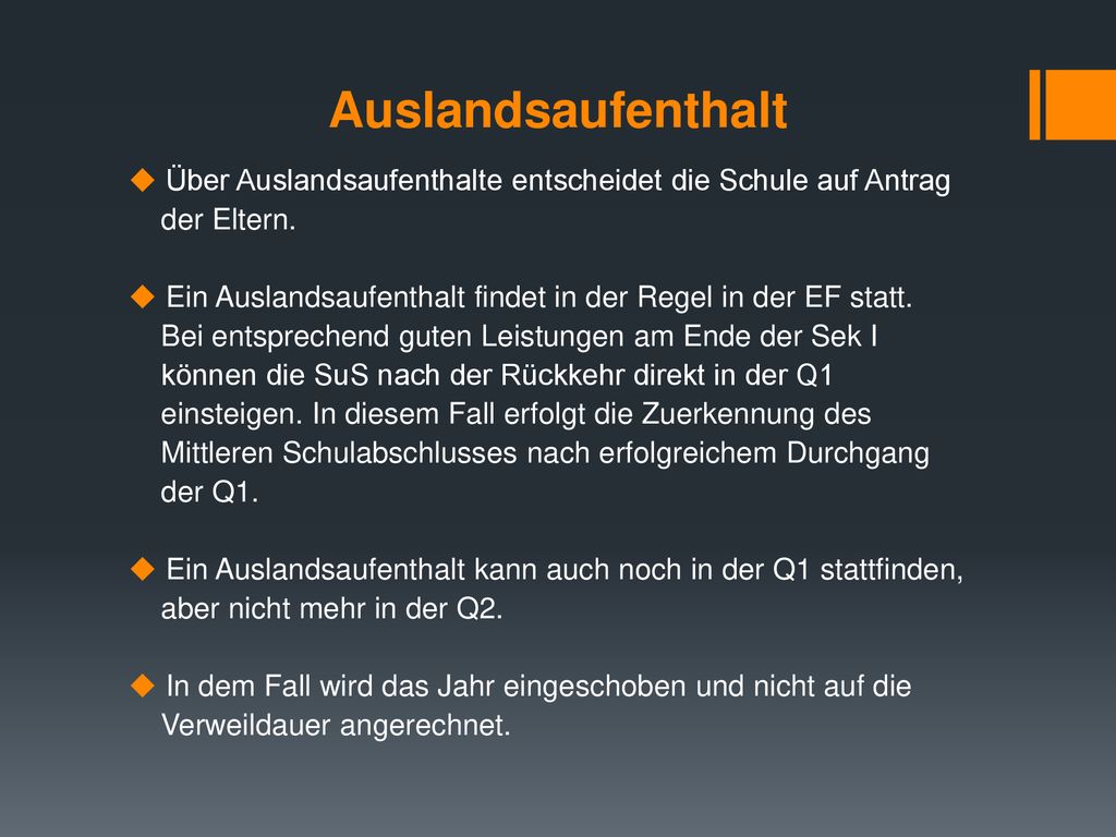 Auslandsaufenthalt Über Auslandsaufenthalte entscheidet die Schule auf Antrag. der Eltern.