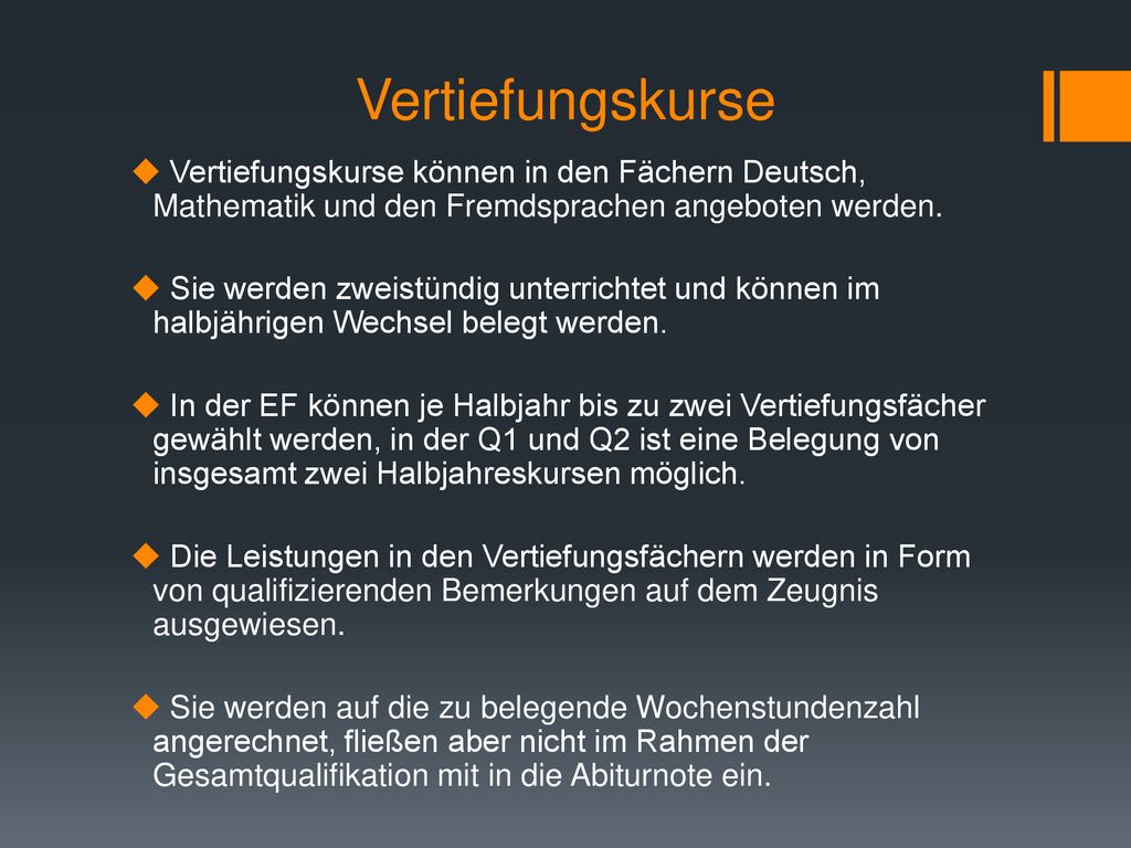 Vertiefungskurse Vertiefungskurse können in den Fächern Deutsch, Mathematik und den Fremdsprachen angeboten werden.