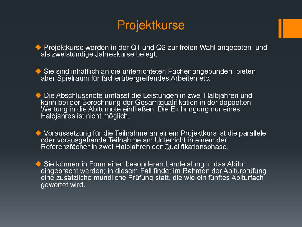 Projektkurse Projektkurse werden in der Q1 und Q2 zur freien Wahl angeboten und als zweistündige Jahreskurse belegt.