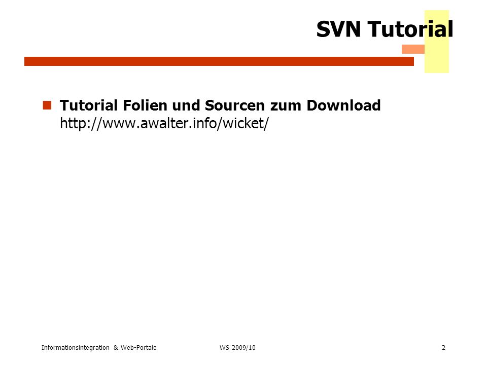 SVN Tutorial Tutorial Folien und Sourcen zum Download   Informationsintegration & Web-Portale.
