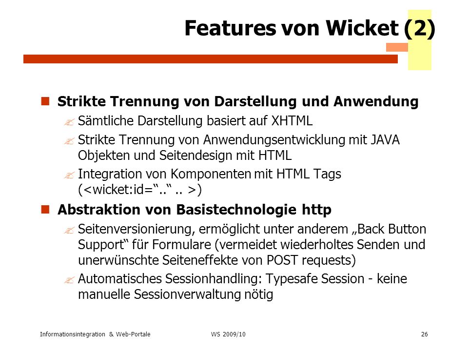 Features von Wicket (2) Strikte Trennung von Darstellung und Anwendung