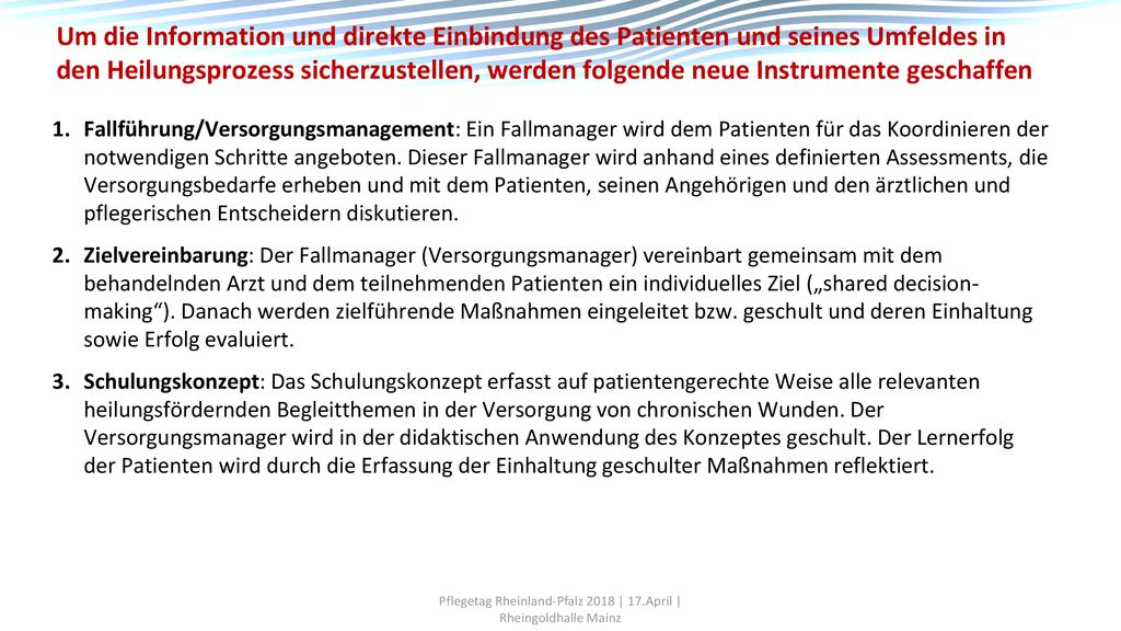 Um die Information und direkte Einbindung des Patienten und seines Umfeldes in den Heilungsprozess sicherzustellen, werden folgende neue Instrumente geschaffen