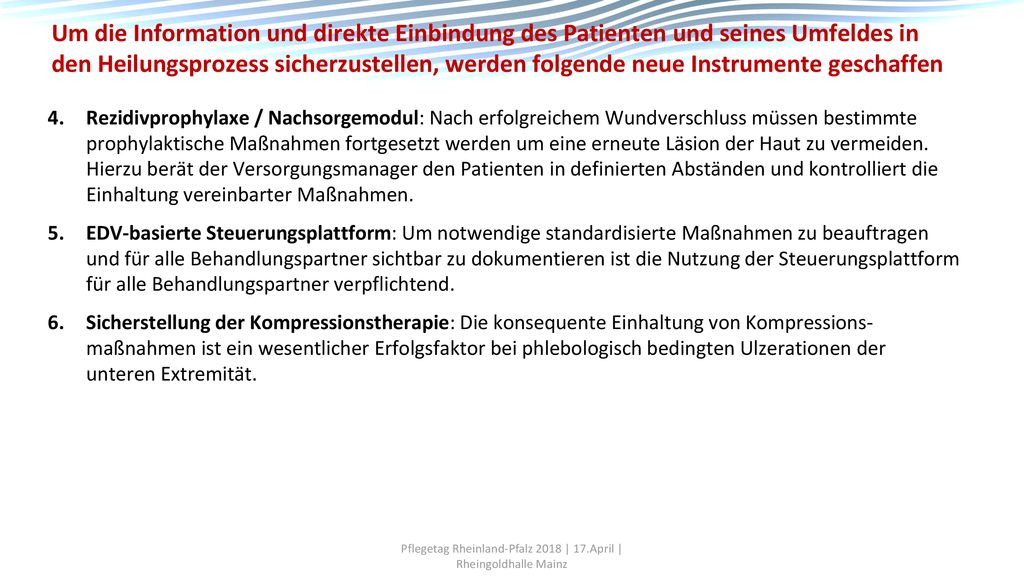 Um die Information und direkte Einbindung des Patienten und seines Umfeldes in den Heilungsprozess sicherzustellen, werden folgende neue Instrumente geschaffen