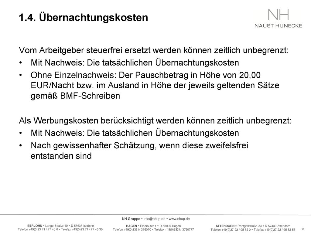 1.4. Übernachtungskosten Vom Arbeitgeber steuerfrei ersetzt werden können zeitlich unbegrenzt: Mit Nachweis: Die tatsächlichen Übernachtungskosten.