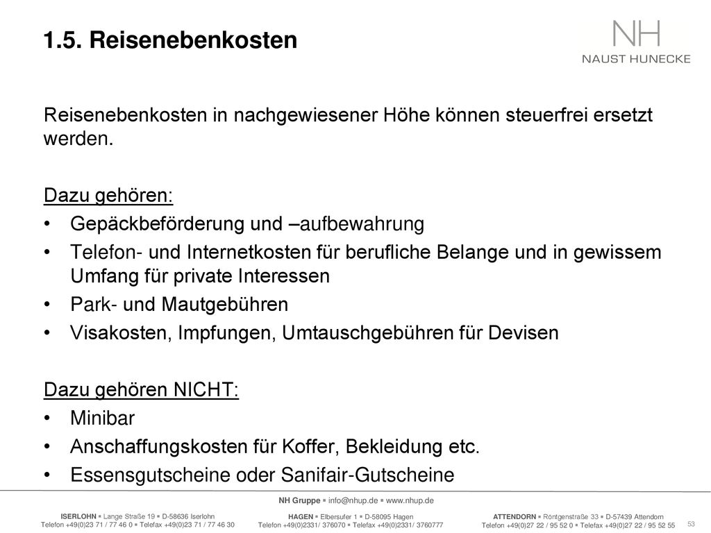 1.5. Reisenebenkosten Reisenebenkosten in nachgewiesener Höhe können steuerfrei ersetzt werden. Dazu gehören:
