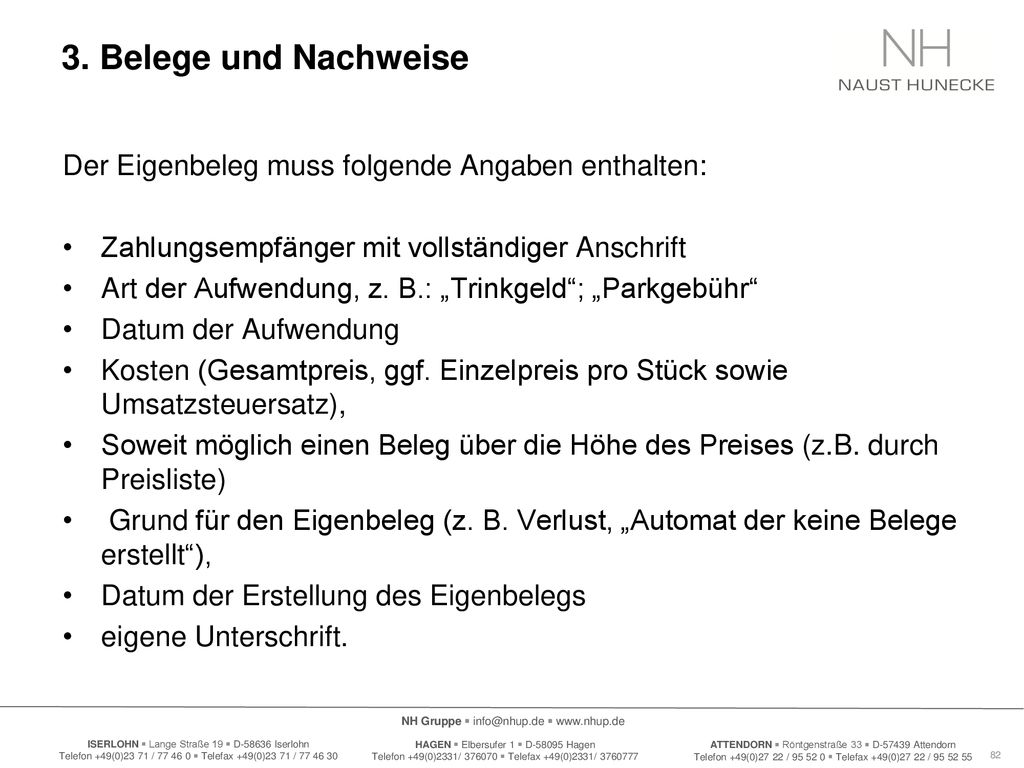 3. Belege und Nachweise Der Eigenbeleg muss folgende Angaben enthalten: Zahlungsempfänger mit vollständiger Anschrift.