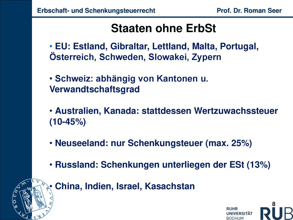 Staaten ohne ErbSt EU: Estland, Gibraltar, Lettland, Malta, Portugal, Österreich, Schweden, Slowakei, Zypern.