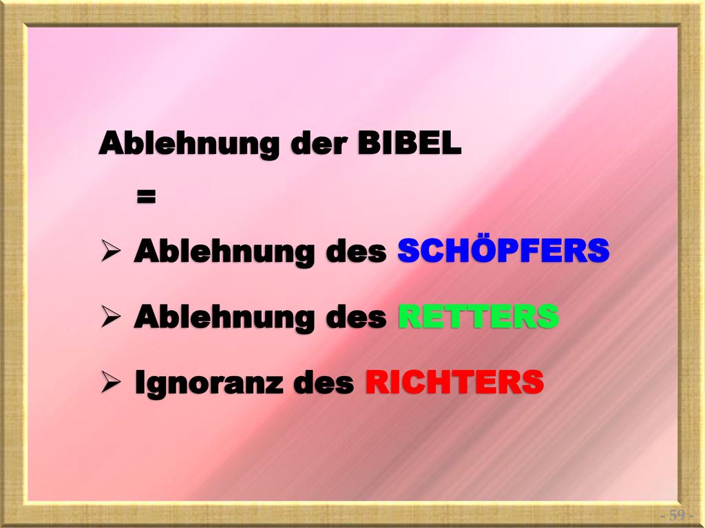 Ablehnung des SCHÖPFERS Ablehnung des RETTERS Ignoranz des RICHTERS