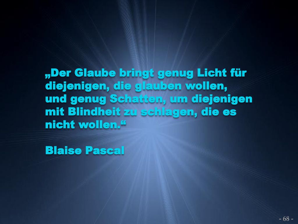„Der Glaube bringt genug Licht für diejenigen, die glauben wollen,