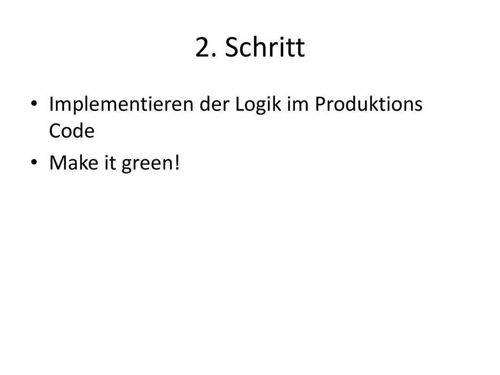 2. Schritt Implementieren der Logik im Produktions Code Make it green!