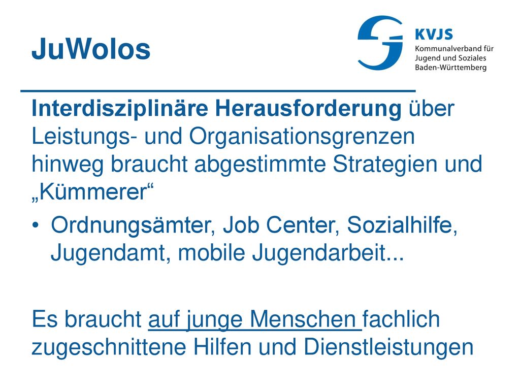 JuWolos Interdisziplinäre Herausforderung über Leistungs- und Organisationsgrenzen hinweg braucht abgestimmte Strategien und „Kümmerer