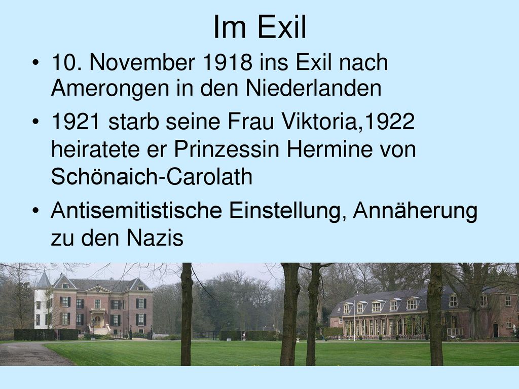Im Exil 10. November 1918 ins Exil nach Amerongen in den Niederlanden